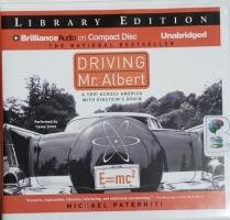 Driving Mr. Albert - A Trip Across America with Einstein's Brain written by Michael Paterniti performed by Casey Jones on CD (Unabridged)